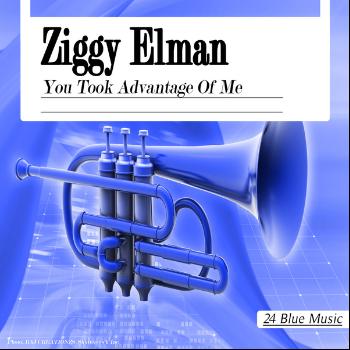 Ziggy Elman - Ziggy Elman: You Took Advantage of Me