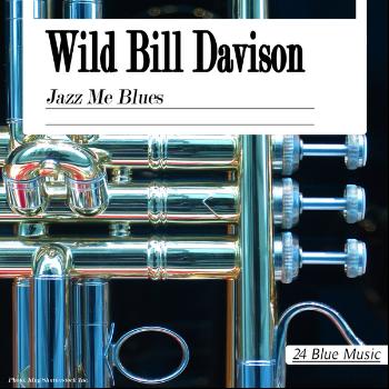 Wild Bill Davison - Wild Bill Davison: Jazz Me Blues