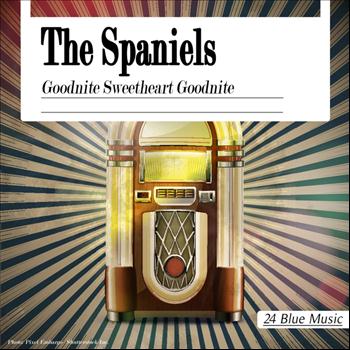 The Spaniels - The Spaniels: Goodnite Sweetheart Goodnite