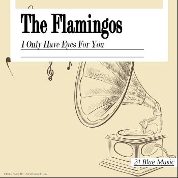The Flamingos - The Flamingos: I Only Have Eyes for You