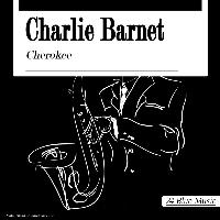 Charlie Barnet - Charlie Barnet: Cherokee