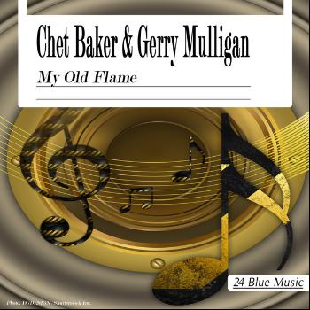 Chet Baker & Gerry Mulligan - Gerry Mulligan & Chet Baker: My Old Flame