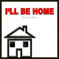 Bon Aero - I'll Be Home
