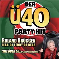 Roland Brüggen feat. DJ Teddy De Bear - Mit über 40 .... ist längst nichts vorbei