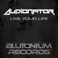 Audionator - Live Your Life
