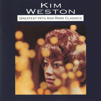 Kim Weston - Greatest Hits And Rare Classics