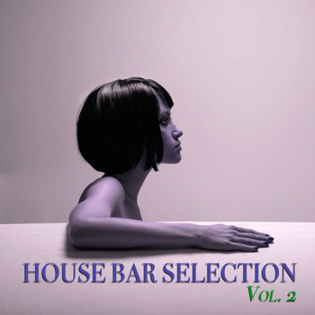 Various Artists - House Bar Selection, Vol. 2 (A Chill Out & Deep House Selection)