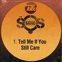 The S.O.S. Band - Tell Me If You Still Care