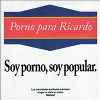 Porno para Ricardo - Soy porno, soy popular