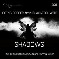 Going Deeper & Blackfeel Wite - Shadows