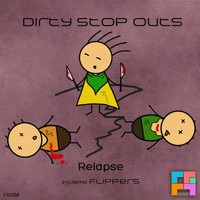 DIRTY STOP OUTS - Relapse