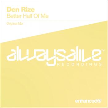 Den Rize - Better Half Of Me