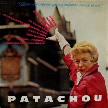 Patachou - Les Chansons  Que J'aurais Aimé Créer