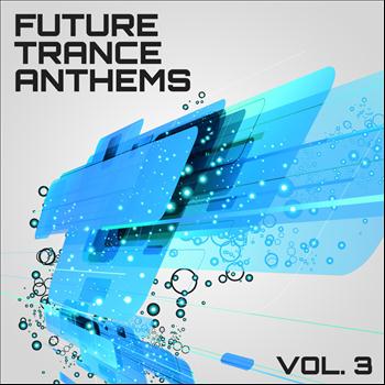 Various Artists - Future Trance Anthems, Vol. 3