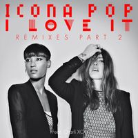 Icona Pop - I Love It (Remixes Pt. 2)