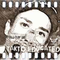 Takto Educated - Follow Me