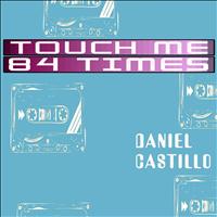 Daniel Castillo - Touch Me 84 Times