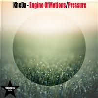 KheDa - Engine Of Motions/Pressure