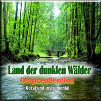 Martin Berger - Land der dunklen Wälder (Ostpreußenlied)