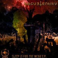 Vague Entity - Sleep for the Weak - EP (Explicit)