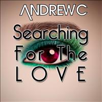 Andrew C - Searching for the Love