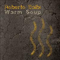Roberto Balbi - Warm Soup