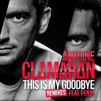 Antoine Clamaran - This Is My Goodbye