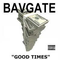 Bavgate - Good Times (Explicit)