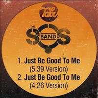The S.O.S. Band - Just Be Good To Me (5:39 Version) / Just Be Good To Me (4:26 Version)