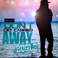 Bugle - Don't Get Carried Away - Single