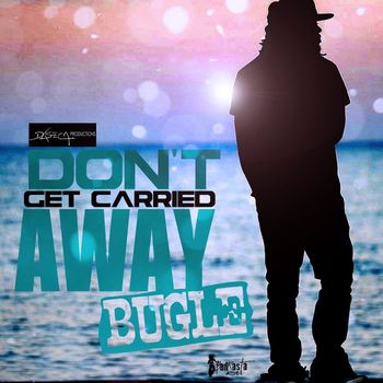 Bugle - Don't Get Carried Away - Single