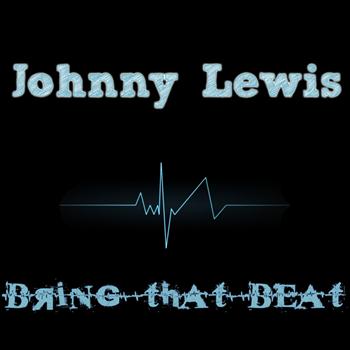 Johnny Lewis - Bring That Beat
