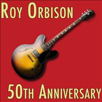 Roy Orbison - Roy Orbison: The 50th Anniversary