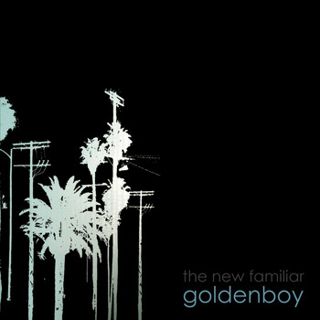 Goldenboy - The New Familiar