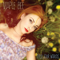 Maple Bee - These Four Worlds