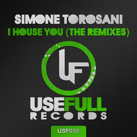 Simone Torosani - I House You (The Remixes)