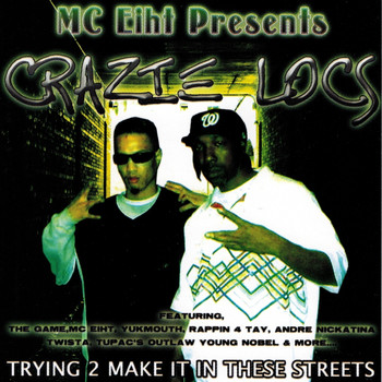 Crazie Locs - MC Eiht Presents: Trying 2 Make It In These Streets (Explicit)