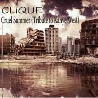 Clique - Cruel Summer (Tribute to Kanye West) (Explicit)