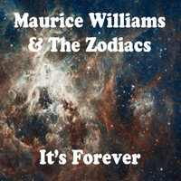 Maurice Williams & The Zodiacs - It's Forever