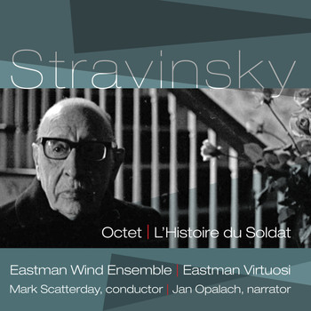 Eastman Wind Ensemble - Stravinsky: Octet & L'Histoire du Soldat