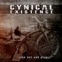 Cynical Existence - Come Out and Play (Bonus Tracks Version)