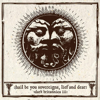 Various Artists - Hail Be You Sovereigns, Lief And Dear: Dark Britannica III