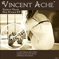 Vincent Ache - Energy From Our Hands