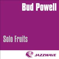 Bud Powell - Solo Fruits