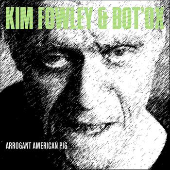 Bot'Ox / Kim Fowley - Arrogant American Pig
