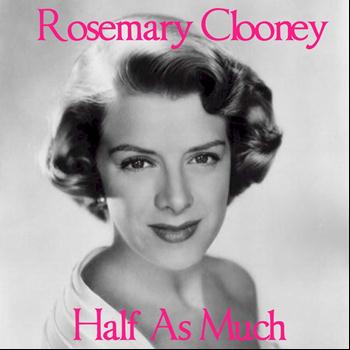 Half As Much (2012) | Rosemary Clooney | High Quality Music ...