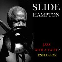 Slide Hampton - Jazz With a Twist / Explosion