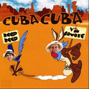 Cuba Cuba - Beep Beep, V'il il Coyote