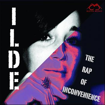 Ilde - The Rap of Inconvenience (Explicit)