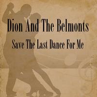 Dion And The Belmonts - Save the Last Dance for Me